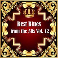 Různí interpreti – Best Blues from the 50s Vol.  12