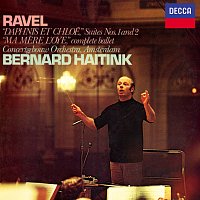 Royal Concertgebouw Orchestra, Bernard Haitink – Ravel: Daphnis et Chloé Suites Nos. 1 & 2; Ma mere l'oye
