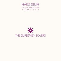 The Supermen Lovers – Hard Stuff [Remixes]