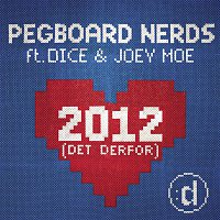 Pegboard Nerds, Dice & Joey Moe – 2012 (Det Derfor)