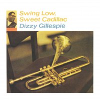 Dizzy Gillespie – Swing Low, Sweet Cadillac