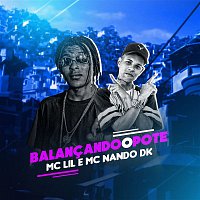 MC Lil e MC Nando DK – Balancando o pote