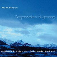 Patrick Bebelaar – Gegenwelten Abgesang