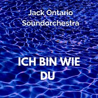 Jack Ontario Soundorchestra – Ich bin wie du