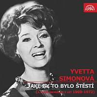 Yvetta Simonová – Jaké by to bylo štěstí a další nahrávky z let 1969-1972