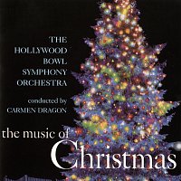 Carmen Dragon, The Hollywood Bowl Symphony Orchestra – The Music Of Christmas [Remastered]