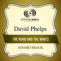 David Phelps – The Wind And The Waves