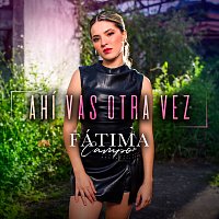 Fátima Campo – Ahí Vas Otra Vez