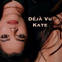 Kate – Déjà Vu