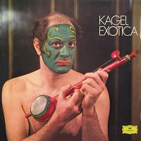 Wilhelm Bruck, Theodor Ross, Mauricio Kagel – Kagel: Exotica; Tactil