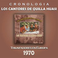 Los Cantores De Quilla Huasi – Los Cantores de Quilla Huasi Cronología - Triunfadores en Europa (1970)