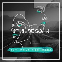 John De Sohn – Say What You Want
