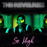 The Revelries – So High