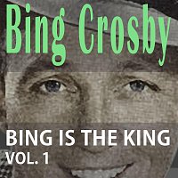 Bing Crosby – Bing Is The King Vol. 1