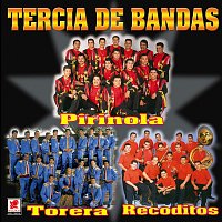 Banda Torera del Valle, Banda la Pirinola, Banda Sinaloense los Recoditos – Tercia De Bandas