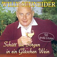 Willy Schneider – Schütt' die Sorgen in ein Gläschen Wein