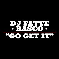 DJ Fatte – Go Get It (feat. Rasco)