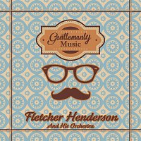 Fletcher Henderson, His Orchestra – Gentlemanly Music
