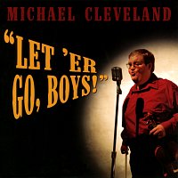 Michael Cleveland – Let 'Er Go, Boys!