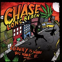 Chase Long Beach – Gravity Is What You Make It