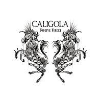 Caligola – Forgive Forget