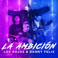 Los Rojos, Danny Felix – La Ambición