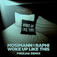 Woke Up Like This [Freejak Remix]