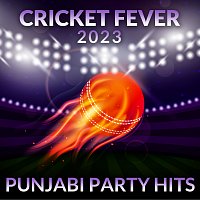 Přední strana obalu CD Cricket Fever 2023 - Punjabi Party Hits