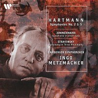 Ingo Metzmacher – Hartmann: Symphonies Nos. 2 & 5 - Zimmermann: Symphony in One Movement - Stravinsky: Symphony in Three Movements