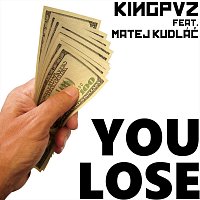 Kingpvz, Matej Kudláč – You Lose (feat. Matej Kudláč)