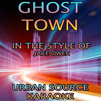 Urban Source Karaoke – Ghost Town (In The Style Of Jake Owen)