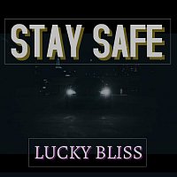 Lucky Bliss – Stay Safe