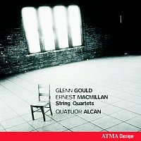 Quatuor Alcan – Glenn Gould & Ernest MacMillan: String Quartets
