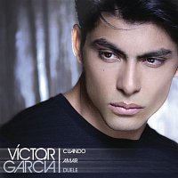 Victor García – Cuando Amar Duele