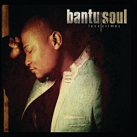 Bantu Soul – Love Crimes