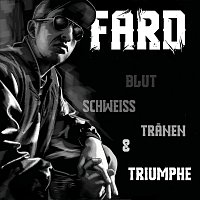 Fard – Blut, Schweiss, Tranen & Triumphe [Remastered 2020]