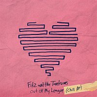 Fitz, The Tantrums – Out of My League (Chill AF)