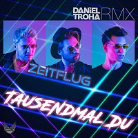 Zeitflug – Tausendmal Du [Daniel Troha RMX]