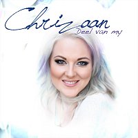 Chrizaan – Deel van my