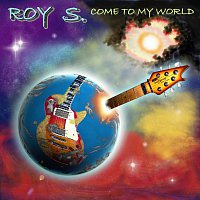 Roy S. – Come To My World