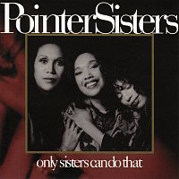 The Pointer Sisters – Only Sisters Can Do That