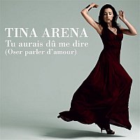 Tina Arena – Tu Aurais Du Me Dire (Oser Parler D'Amour)