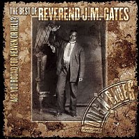 Reverend J.M. Gates – Are You Bound For Heaven Or Hell? The Best Of Reverend J.M. Gates