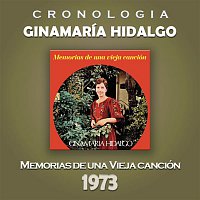 Ginamaria Hidalgo – Ginamaría Hidalgo Cronología - Memorias de una Vieja Canción (1973)