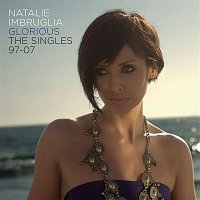 Natalie Imbruglia – Glorious: The Singles 97 To 07