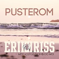 Erik og Kriss, Katastrofe, Moi – Pusterom