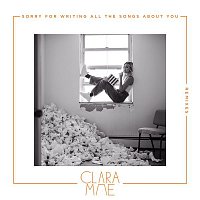 Clara Mae – Sorry For Writing All The Songs About You (Remixes)