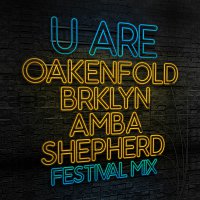 Paul Oakenfold, BRKLYN, Amba Shepherd – U Are [Festival Mix]