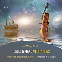 Sound Healing Center – Cello & Piano Meditations: Music for Relaxation, Sleep, Meditation & Healing