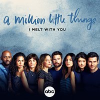 I Melt with You [From "A Million Little Things: Season 4"]
